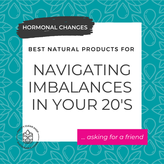Best Natural Products for Navigating Hormonal Changes in Your 20s…Asking for a Friend