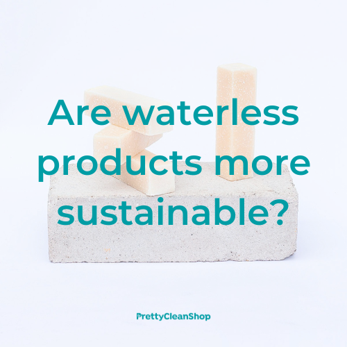 Are waterless products more sustainable?