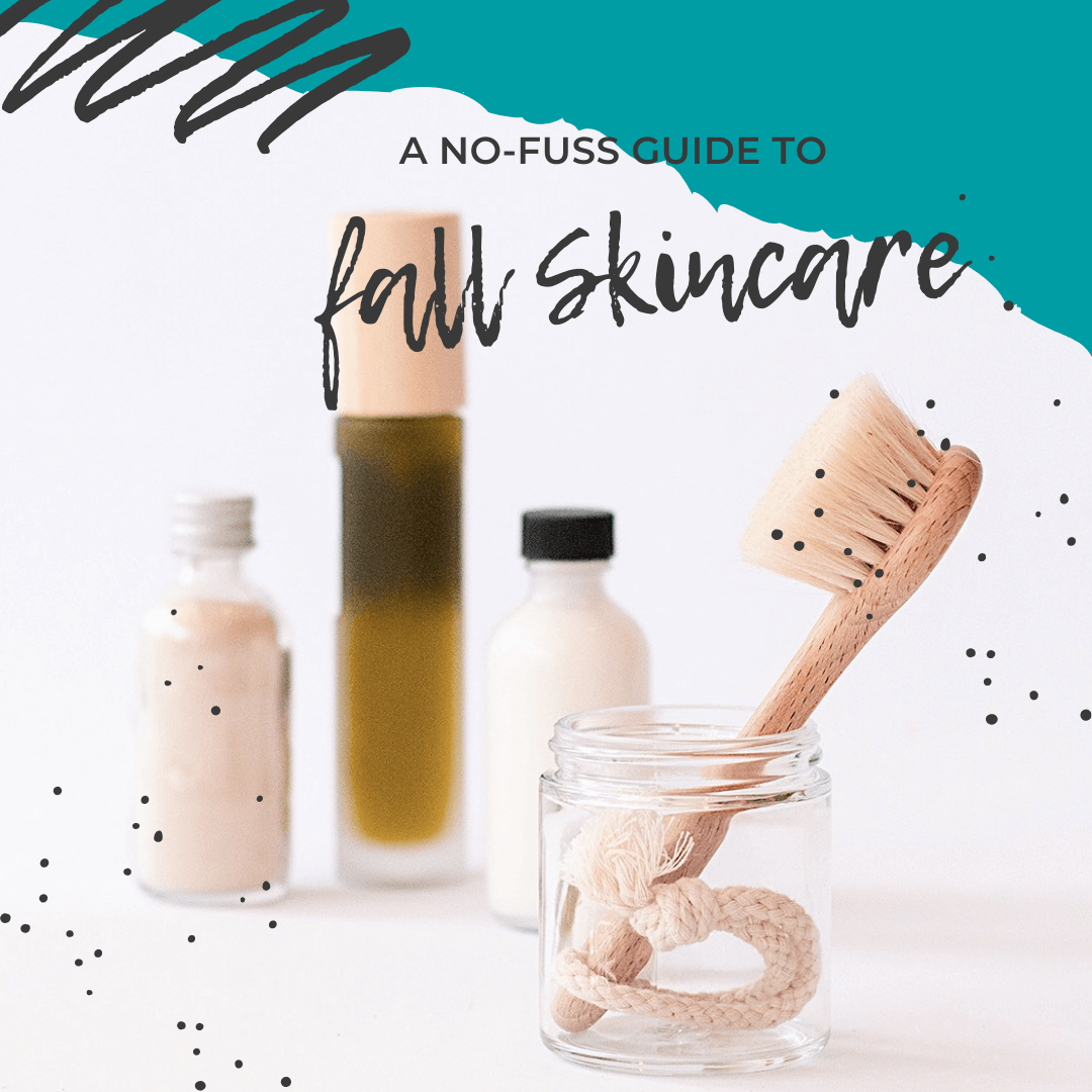 A no fuss guide to fall skin and body care. | Pretty Clean Shop