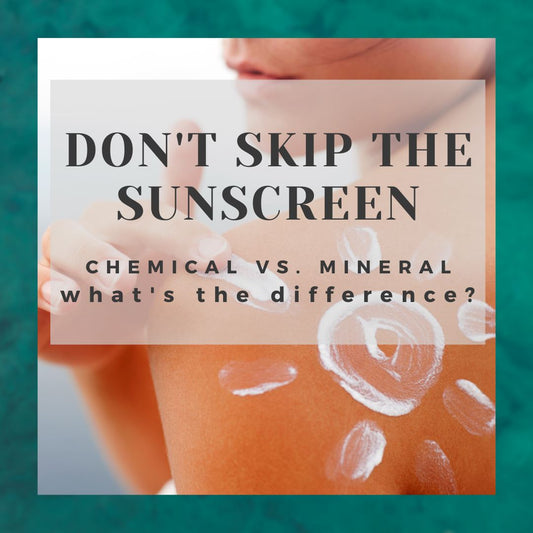 WHAT'S THE DEAL WITH SUNSCREEN? Chemical vs. Mineral (Physical) sunscreens in a nutshell