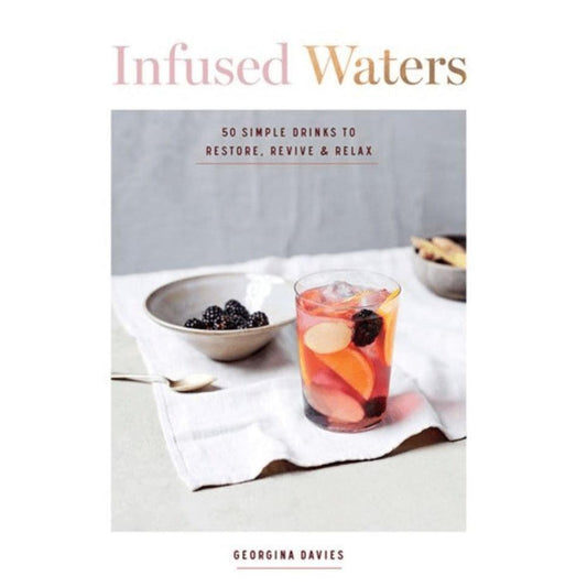 Infused Waters - Simple, Gorgeous Drinks for Ultimate Hydration and Health - by Georgina Davies Books Books Various Prettycleanshop