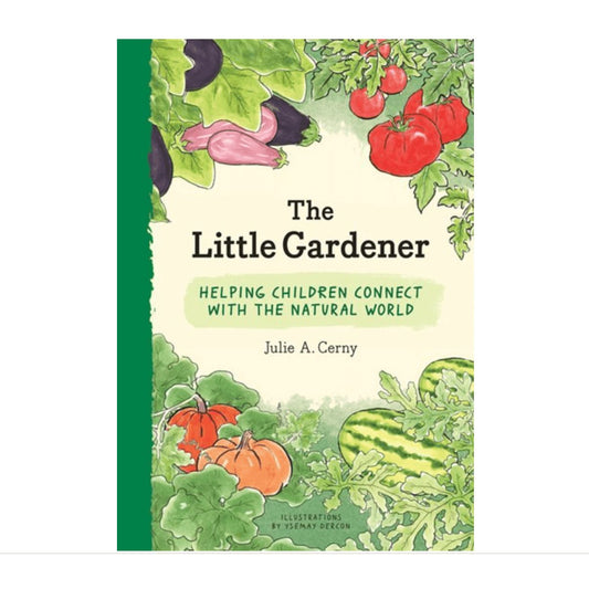 The Little Gardener - Helping Children Connect with the Natural World - by Julie Cerny Books Books Various Prettycleanshop